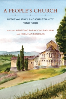 A People's Church : Medieval Italy and Christianity, 1050-1300