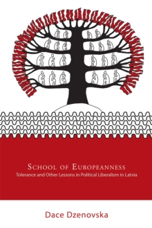 School of Europeanness : Tolerance and Other Lessons in Political Liberalism in Latvia