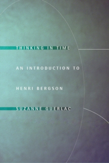 Thinking in Time : An Introduction to Henri Bergson