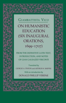 On Humanistic Education : Six Inaugural Orations, 1699-1707