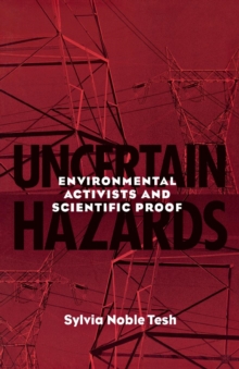 Uncertain Hazards : Environmental Activists and Scientific Proof