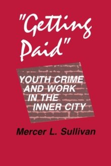 The "Getting Paid" : Youth Crime and Work in the Inner City