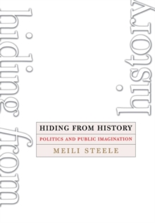 Hiding from History : Politics and Public Imagination