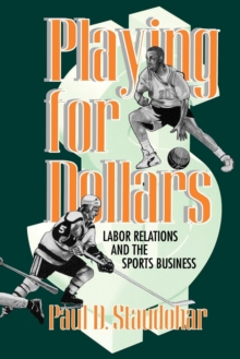 Playing for Dollars : Labor Relations and the Sports Business