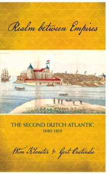 Realm between Empires : The Second Dutch Atlantic, 1680-1815