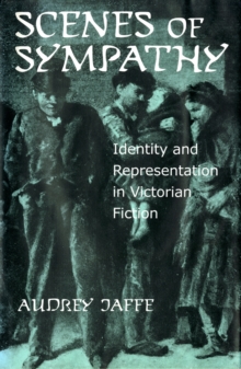 Scenes of Sympathy : Identity and Representation in Victorian Fiction