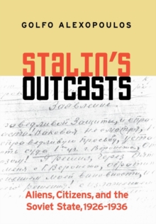 Stalin's Outcasts : Aliens, Citizens, and the Soviet State, 1926-1936