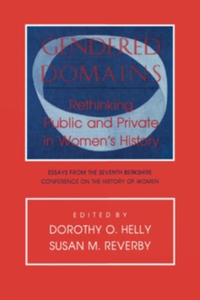 Gendered Domains : Rethinking Public and Private in Women's History