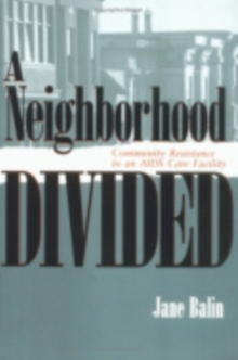 The Neighborhood Divided : Community Resistance to an AIDS Care Facility