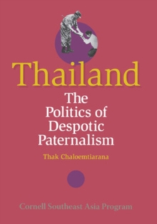 Thailand : The Politics of Despotic Paternalism