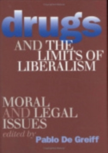 Drugs and the Limits of Liberalism : Moral and Legal Issues