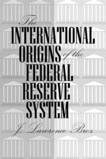 The International Origins of the Federal Reserve System