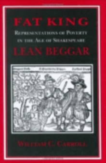 Fat King, Lean Beggar : Representations of Poverty in the Age of Shakespeare