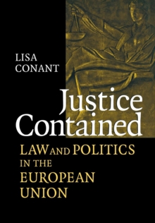 Justice Contained : Law and Politics in the European Union