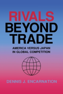 Rivals beyond Trade : America versus Japan in Global Competition