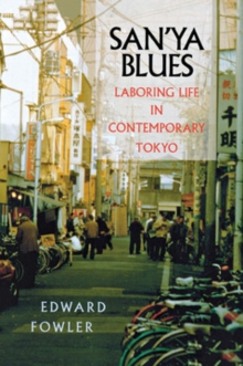 San'ya Blues : Laboring Life in Contemporary Tokyo