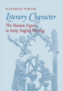 Literary Character : The Human Figure in Early English Writing