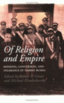 Of Religion and Empire : Missions, Conversion, and Tolerance in Tsarist Russia