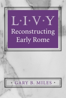 Livy : Reconstructing Early Rome