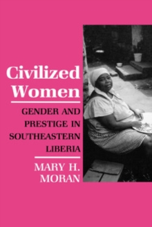 Civilized Women : Gender and Prestige in Southeastern Liberia