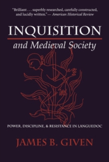 Inquisition and Medieval Society : Power, Discipline, and Resistance in Languedoc