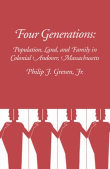 Four Generations : Population, Land, and Family in Colonial Andover, Massachusetts