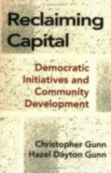 Reclaiming Capital : Democratic Initiatives and Community Development