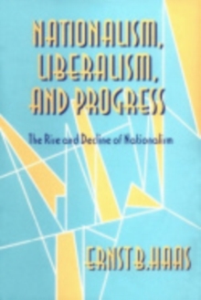 Nationalism, Liberalism, and Progress : The Rise and Decline of Nationalism