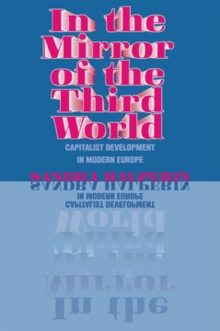 In the Mirror of the Third World : Capitalist Development in Modern Europe