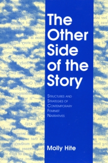 The Other Side of the Story : Structures and Strategies of Contemporary Feminist Narratives