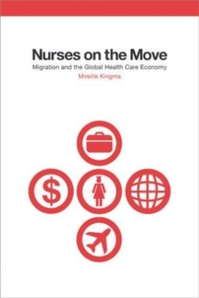 The Nurses on the Move : Migration and the Global Health Care Economy