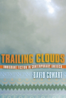 Trailing Clouds : Immigrant Fiction in Contemporary America