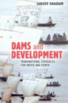 Dams and Development : Transnational Struggles for Water and Power