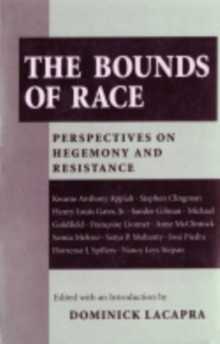 The Bounds of Race : Perspectives on Hegemony and Resistance