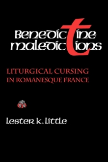 Benedictine Maledictions : Liturgical Cursing in Romanesque France