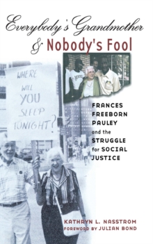 Everybody's Grandmother and Nobody's Fool : Frances Freeborn Pauley and the Struggle for Social Justice