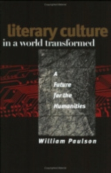 Literary Culture in a World Transformed : A Future for the Humanities