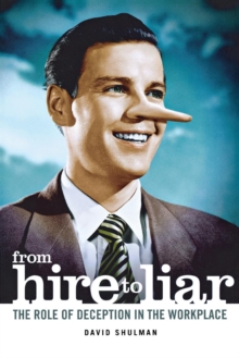 From Hire to Liar : The Role of Deception in the Workplace