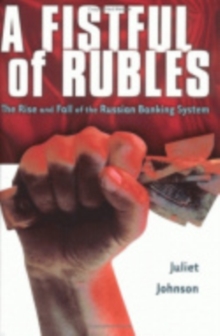 A Fistful of Rubles : The Rise and Fall of the Russian Banking System