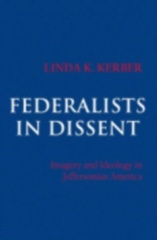 Federalists in Dissent : Imagery and Ideology in Jeffersonian America