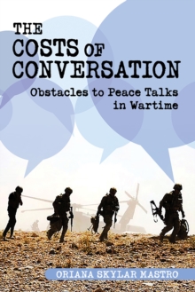 Costs of Conversation : Obstacles to Peace Talks in Wartime