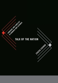 Talk of the Nation : Language and Conflict in Romania and Slovakia