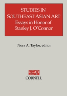 Studies in Southeast Asian Art : Essays in Honor of Stanley J. O'Connor