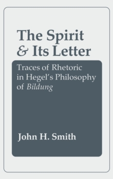 The Spirit and Its Letter : Traces of Rhetoric in Hegel's Philosophy of Bildung