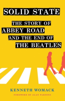 Solid State : The Story of "Abbey Road" and the End of the Beatles