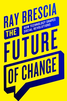 The Future of Change : How Technology Shapes Social Revolutions