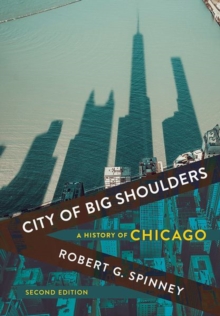 City Of Big Shoulders : A History Of Chicago