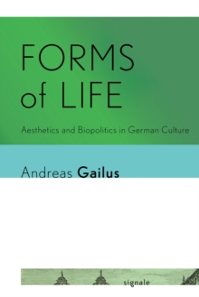 Forms of Life : Aesthetics and Biopolitics in German Culture