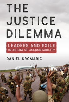 Justice Dilemma : Leaders and Exile in an Era of Accountability