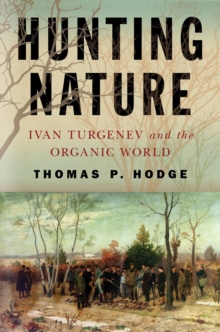 Hunting Nature : Ivan Turgenev and the Organic World